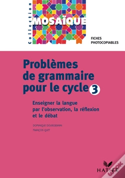 Capa do artigo Problèmes De Grammaire Pour Le Cycle 3 ; Observation Réfléchie De La Langue Et Le Débat ; Fiches Photocopiables