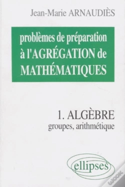 Capa do artigo Problèmes De Préparation À L'Agrégation De Mathématiques 1 - Algèbre - Groupes, Arithmétique
