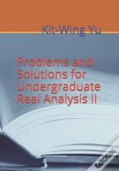 Problems And Solutions For Undergraduate Real Analysis Ii