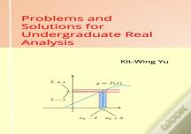 Problems And Solutions For Undergraduate Real Analysis