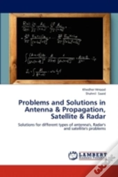 Problems And Solutions In Antenna & Propagation, Satellite & Radar