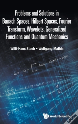 Capa do artigo Problems And Solutions In Banach Spaces, Hilbert Spaces, Fourier Transform, Wavelets, Generalized Functions And Quantum Mechanics