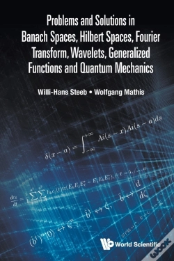 Capa do artigo Problems And Solutions In Banach Spaces, Hilbert Spaces, Fourier Transform, Wavelets, Generalized Functions And Quantum Mechanics