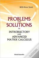 Problems And Solutions In Introductory And Advanced Matrix Calculus