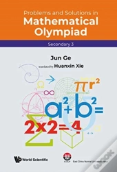 Problems And Solutions In Mathematical Olympiad (Secondary 3)