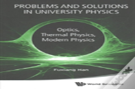 Problems And Solutions In University Physics: Optics, Thermal Physics, Modern Physics