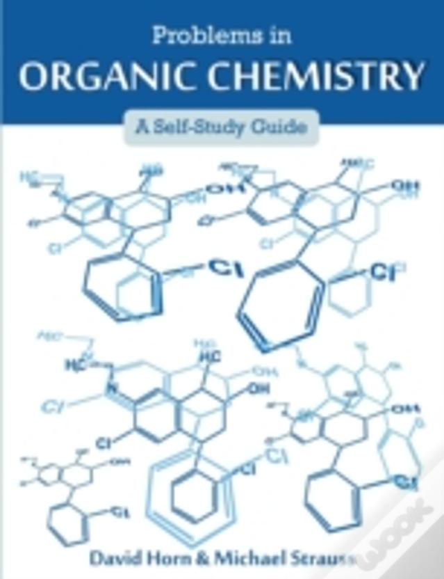 Problems In Organic Chemistry: A Self-Study Guide