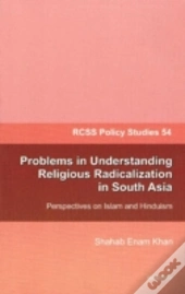 Problems In Understanding Religious Radicalization In South Asia