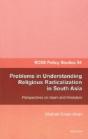 Problems In Understanding Religious Radicalization In South Asia - Preview
