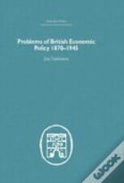 Problems Of British Economic Policy, 1870-1945