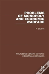Problems Of Monopoly And Economic Warfare