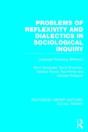 Problems Of Reflexivity And Dialectics In Sociological Inquiry (Rle Social Theory) - Preview
