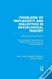 Capa do artigo Problems Of Reflexivity And Dialectics In Sociological Inquiry (Rle Social Theory)