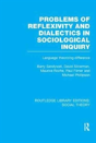 Problems Of Reflexivity And Dialectics In Sociological Inquiry (Rle Social Theory) - Preview