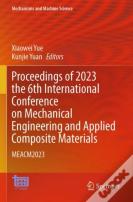 Proceedings Of 2023 The 6th International Conference On Mechanical Engineering And Applied Composite Materials