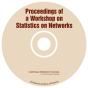 Proceedings Of A Workshop On Statistics On Networks (Cd-Rom) - Preview