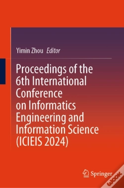 Capa do artigo Proceedings Of The 6th International Conference On Informatics Engineering And Information Science (Icieis 2024)