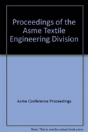 Proceedings Of The Asme Textile Engineering Division, 2002 - Preview