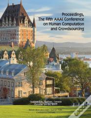 Proceedings, The Fifth Aaai Conference On Human Computation And Crowdsourcing (Hcomp 2017)