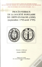 Procès-Verbaux De La Société Populaire De Crépy-En-Valois (Septembre 1793-Avril 1795)