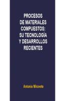 Procesos Materiales Compuestos:Su Tecnología Y Desarrollos Recientes