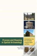 Process And Meaning In Spatial Archaeology