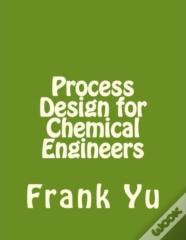 Process Design For Chemical Engineers