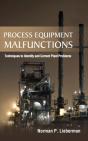 Process Equipment Malfunctions: Techniques To Identify And Correct Plant Problems - Preview