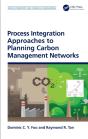 Process Integration Approaches To Planning Carbon Management Networks - Preview