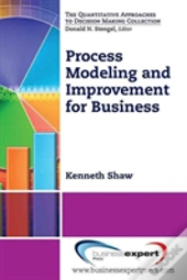 Process Modeling And Improvement For Business