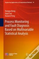 Process Monitoring And Fault Diagnosis Based On Multivariable Statistical Analysis