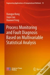 Process Monitoring And Fault Diagnosis Based On Multivariable Statistical Analysis