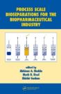 Process Scale Bioseparations For The Biopharmaceutical Industry - Preview