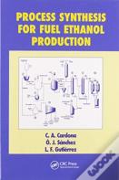 Process Synthesis For Fuel Ethanol Production