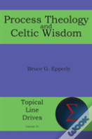 Process Theology And Celtic Wisdom
