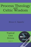 Process Theology And Celtic Wisdom