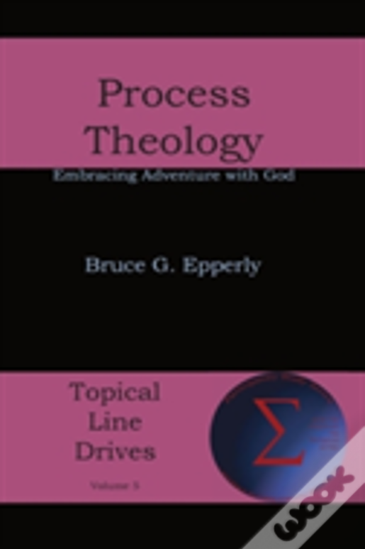 Process Theology: Embracing Adventure With God