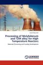 Processing Of Molybdenum And Tzm Alloy For High Temperature Reactors - Preview