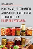 Processing, Preservation And Product Development Techniques For Fruits And Vegetables