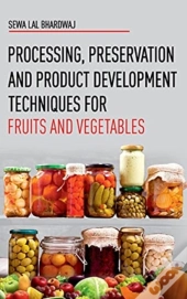 Processing, Preservation And Product Development Techniques For Fruits And Vegetables
