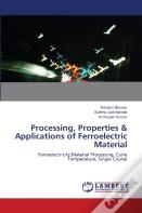 Processing, Properties & Applications Of Ferroelectric Material