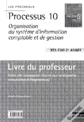 Processus 10 ; Organisation Du Système D'Information Comptable Et De Gestion ; Bts Cgo ; 2ème Année ; Livre Du Professeur