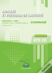 Processus 5 : Analyse Et Prévision De L'Activité Tome 1 ; Bts Cg ; Corrigé