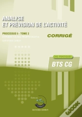 Processus 5 : Analyse Et Prévision De L'Activité Tome 2 ; Bts Cg ; Corrigé