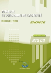 Processus 5 : Analyse Et Prévision De L'Activité Tome 2 ; Bts Cg ; Énoncé
