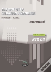 Processus 6 : Analyse De La Situation Financière ; Bts Cg ; Corrigé