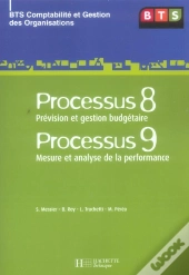 Processus 8, Prevision Et Gestion Budgetaire Et 9, Mesure Et Analyse De La Performance ; Bts Cgo ; Eleve (Edition 2006)