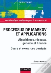 Processus De Markov Et Applications - Algorithmes, Réseaux, Génome Et Finance : Algorithmes, Réseaux, Génome Et Finance