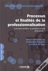 Processus Et Finalités De La Professionnalisation : Comment Évaluer La Professionnalité Émergente ?