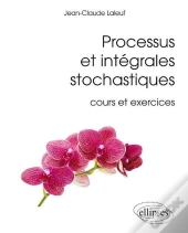 Processus Et Intégrales Stochastiques (Cours Et Exercices Corrigés)